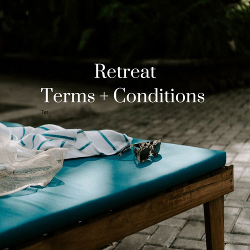 Retreat Terms + Conditions